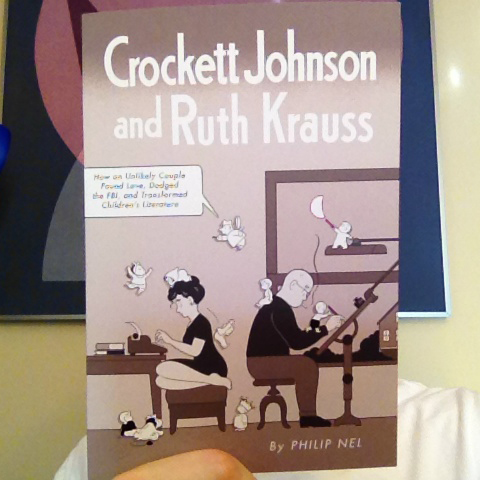 Crockett Johnson and Ruth Krauss: How an Unlikely Couple Found Love, Dodged the FBI, and Transformed Children's Literature (paperback). Crockett Johnson and Ruth Krauss: How an Unlikely Couple Found Love, Dodged the FBI, and Transformed Children's Literature (paperback).