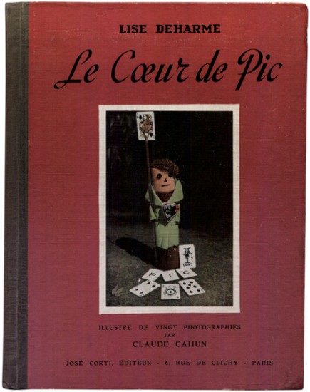 Lise Deharme, Le Coeur de Pic. Illustré de vingt photographies par Claude Cahun (1937) Lise Deharme, Le Coeur de Pic. Illustré de vingt photographies par Claude Cahun (1937)