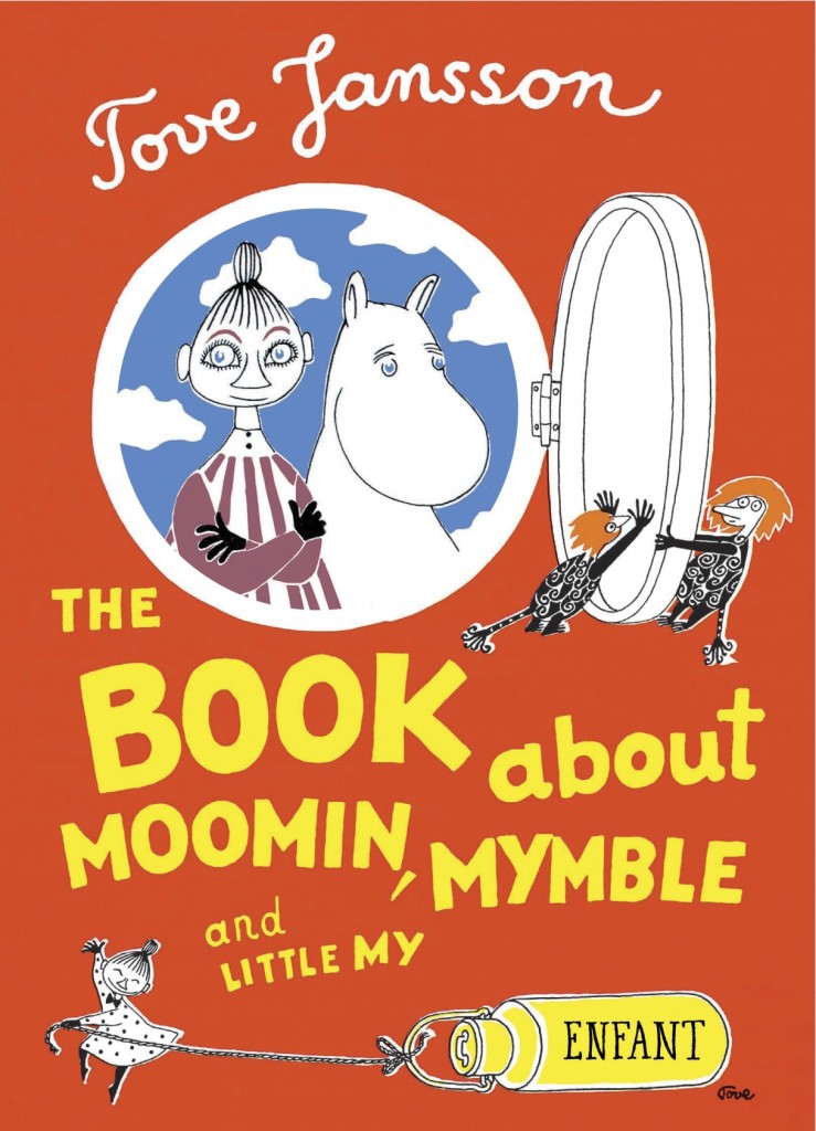 Tove Jansson, The Book About Moomin, Mymble, and Little My (translated by Sophie Hannah, 2009) Tove Jansson, The Book About Moomin, Mymble, and Little My (translated by Sophie Hannah, 2009)