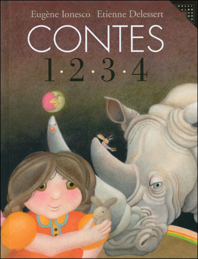Eugène Ionesco & Etienne Delessert, Contes 1 2 3 4 Eugène Ionesco & Etienne Delessert, Contes 1 2 3 4