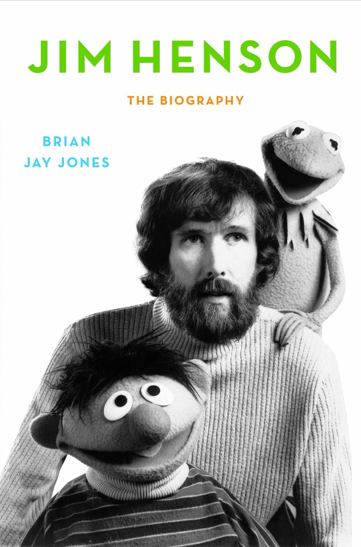 Brian Jay Jones, Jim Henson: The Biography (2013)